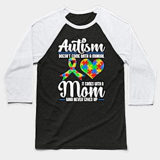 Autism Doesnt Come With A Manual Baseball T-Shirt